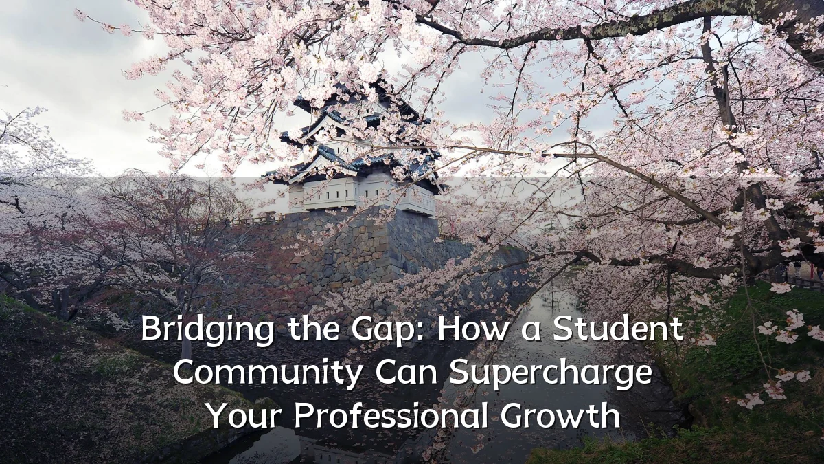 Bridging the Gap: How a Student Community Can Supercharge Your Professional Growth