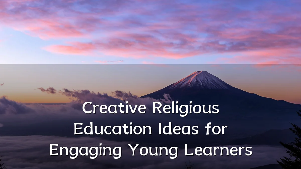 Creative Religious Education Ideas for Engaging Young Learners