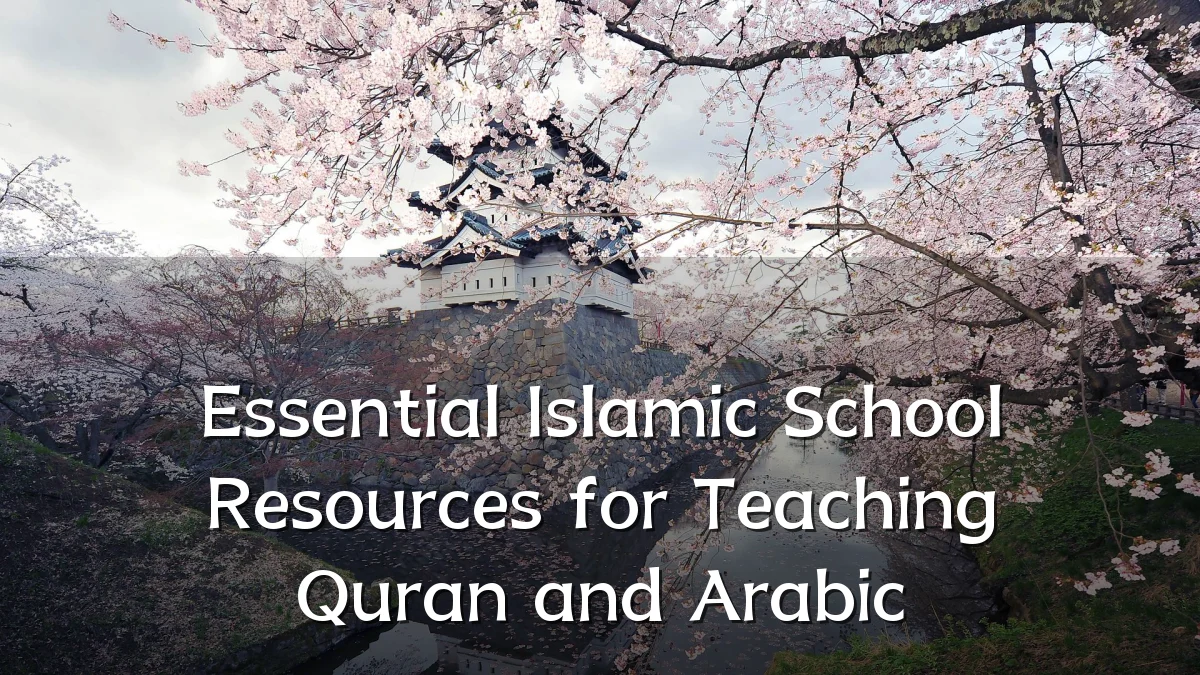 Essential Islamic School Resources for Teaching Quran and Arabic