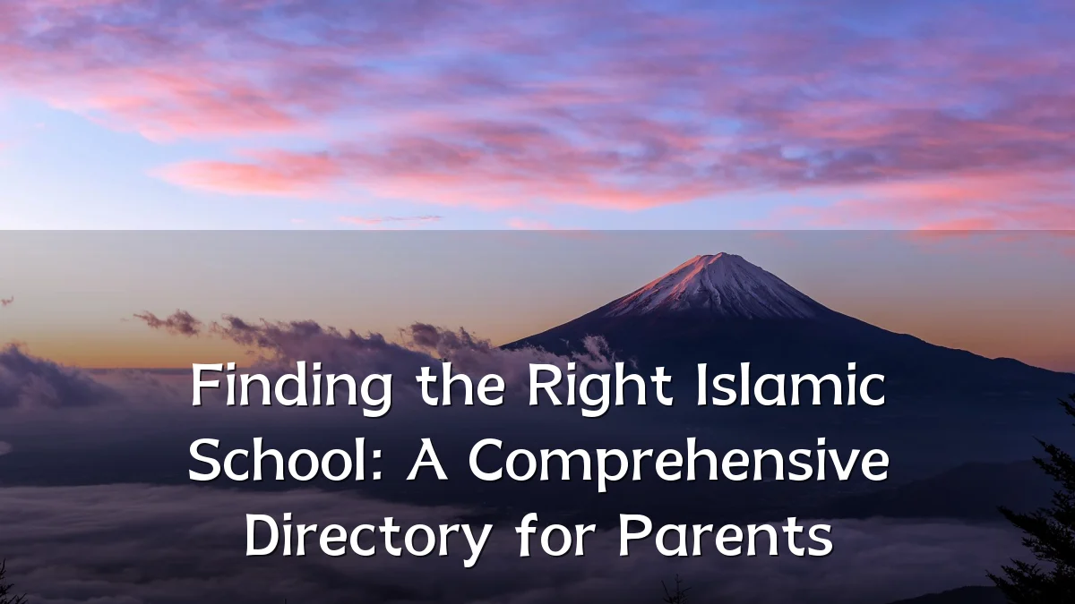 Finding the Right Islamic School: A Comprehensive Directory for Parents
