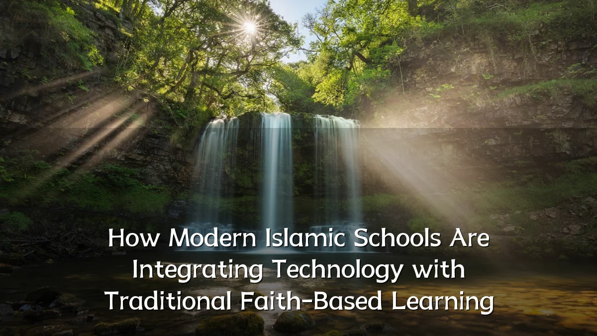 How Modern Islamic Schools Are Integrating Technology with Traditional Faith-Based Learning