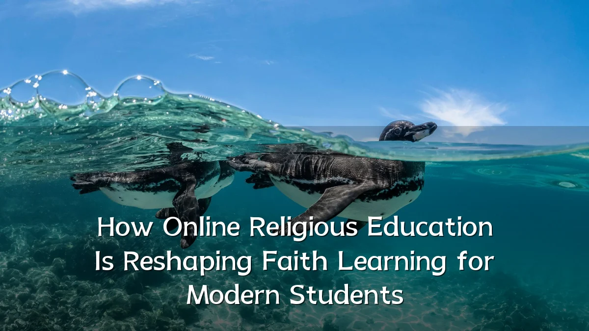 How Online Religious Education Is Reshaping Faith Learning for Modern Students