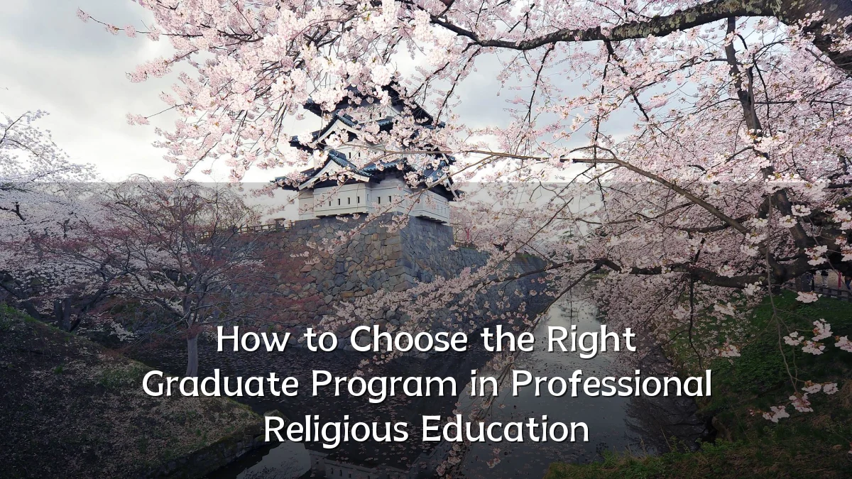 How to Choose the Right Graduate Program in Professional Religious Education