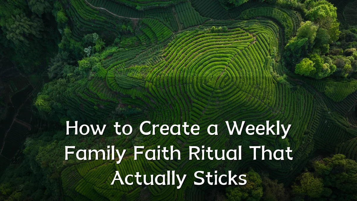 How to Create a Weekly Family Faith Ritual That Actually Sticks