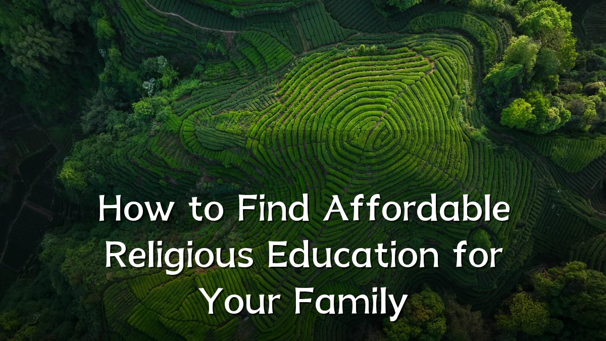 How to Find Affordable Religious Education for Your Family