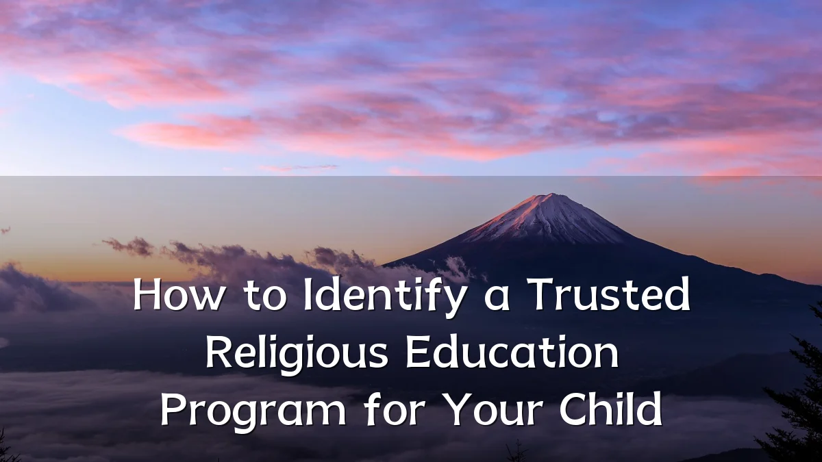 How to Identify a Trusted Religious Education Program for Your Child