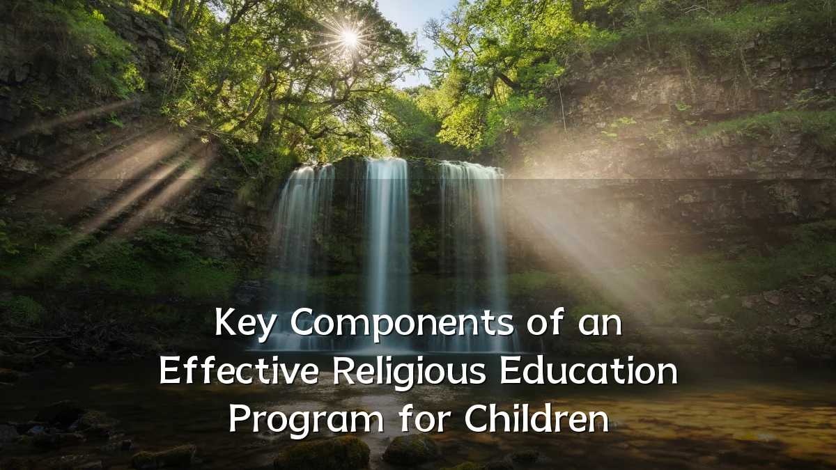 Key Components of an Effective Religious Education Program for Children