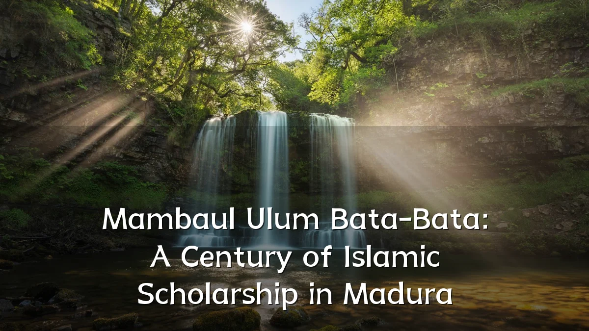 Mambaul Ulum Bata-Bata: A Century of Islamic Scholarship in Madura