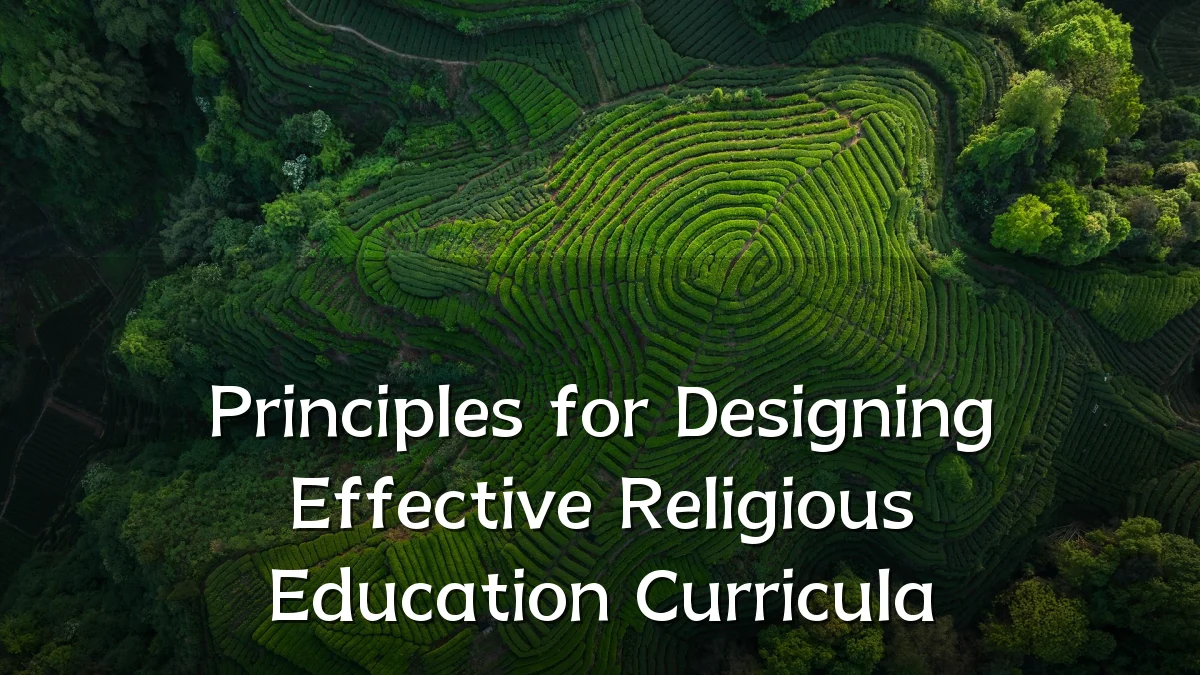 Principles for Designing Effective Religious Education Curricula