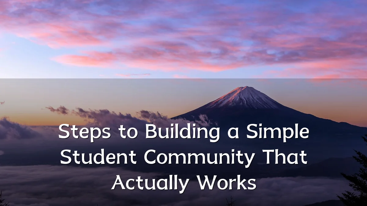 Steps to Building a Simple Student Community That Actually Works