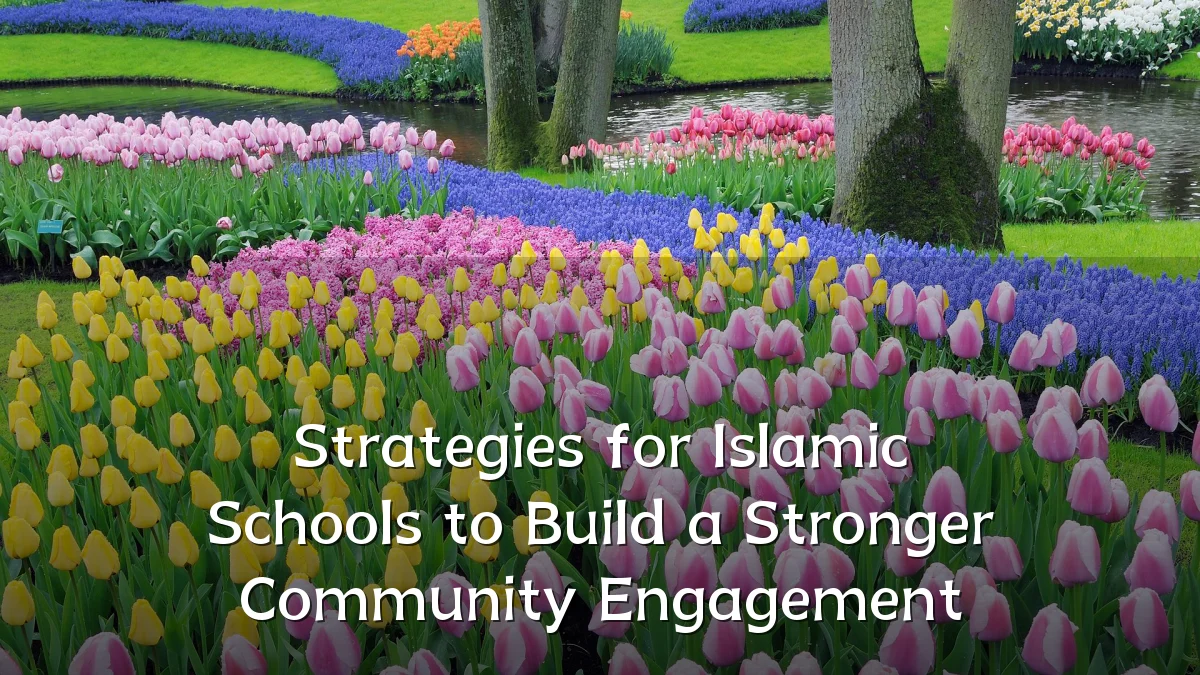 Strategies for Islamic Schools to Build a Stronger Community Engagement