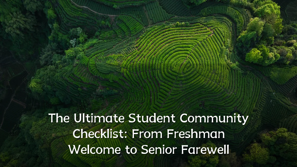 The Ultimate Student Community Checklist: From Freshman Welcome to Senior Farewell