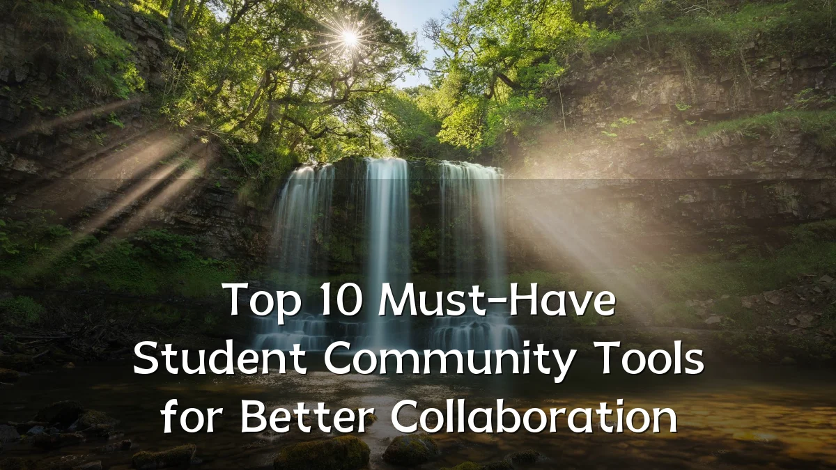 Top 10 Must-Have Student Community Tools for Better Collaboration