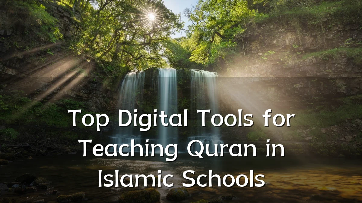 Top Digital Tools for Teaching Quran in Islamic Schools