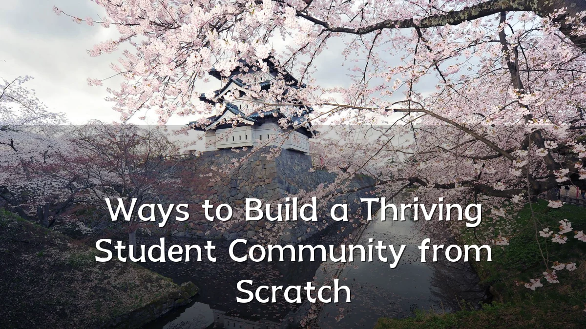 Ways to Build a Thriving Student Community from Scratch