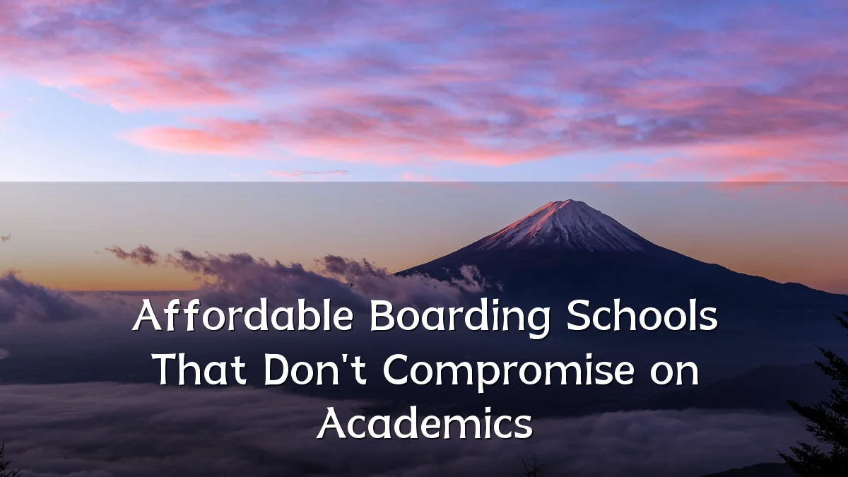 Affordable Boarding Schools That Don't Compromise on Academics