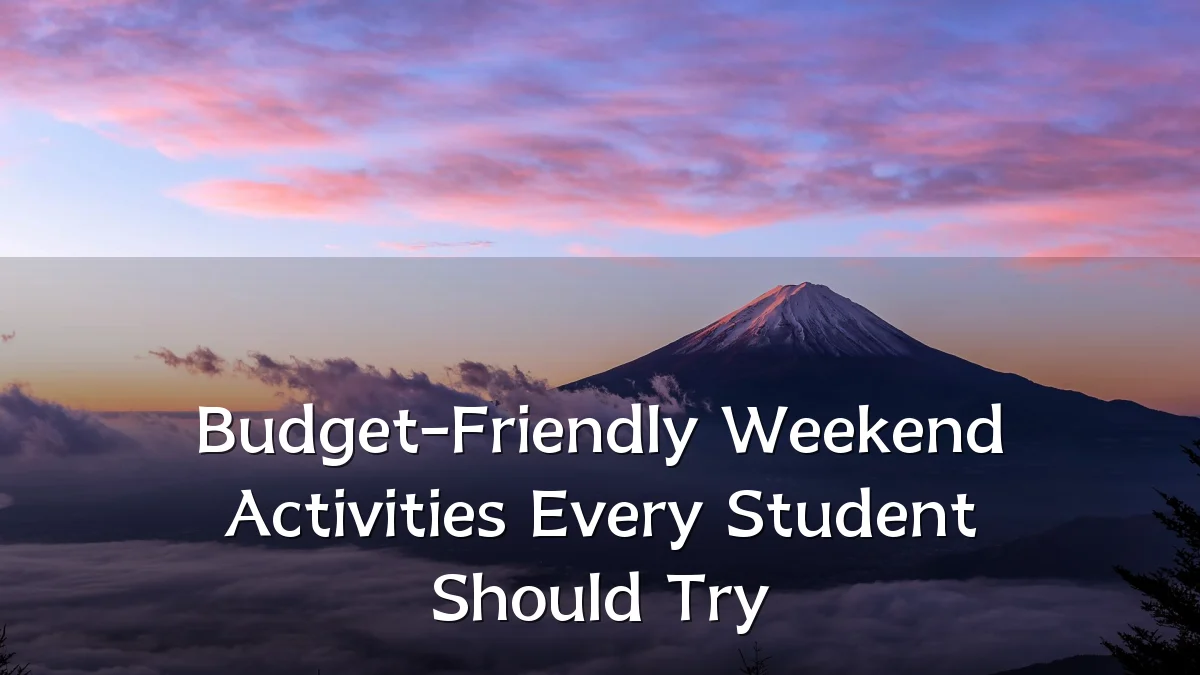 Budget-Friendly Weekend Activities Every Student Should Try
