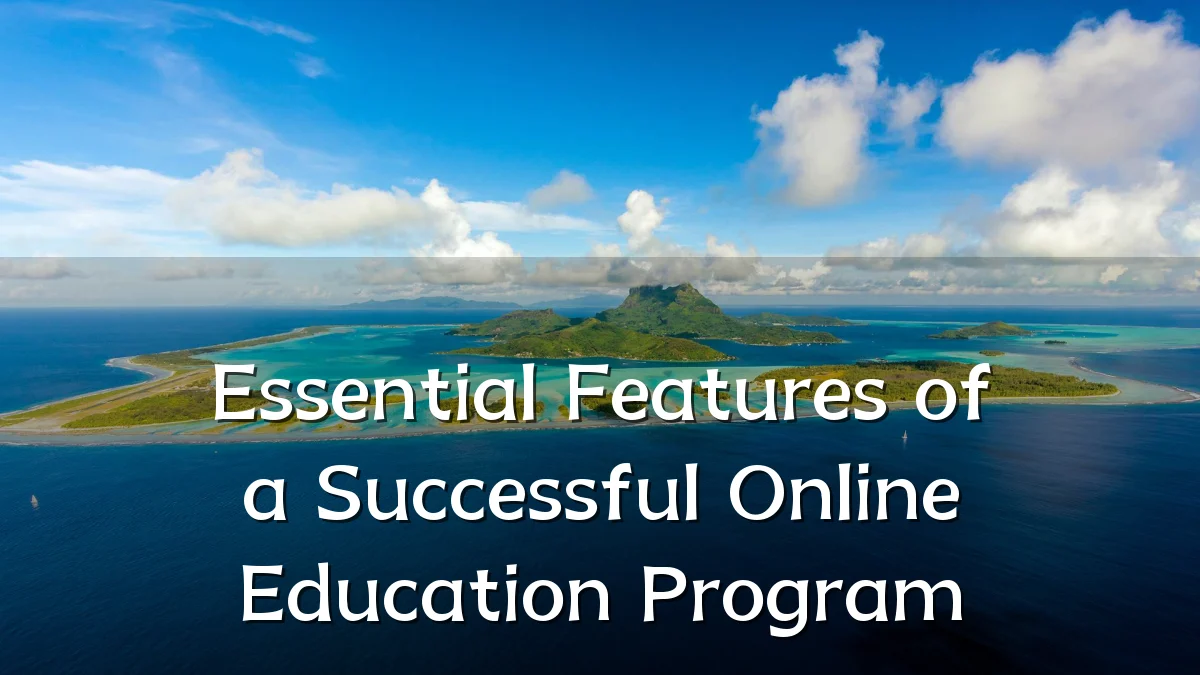 Essential Features of a Successful Online Education Program