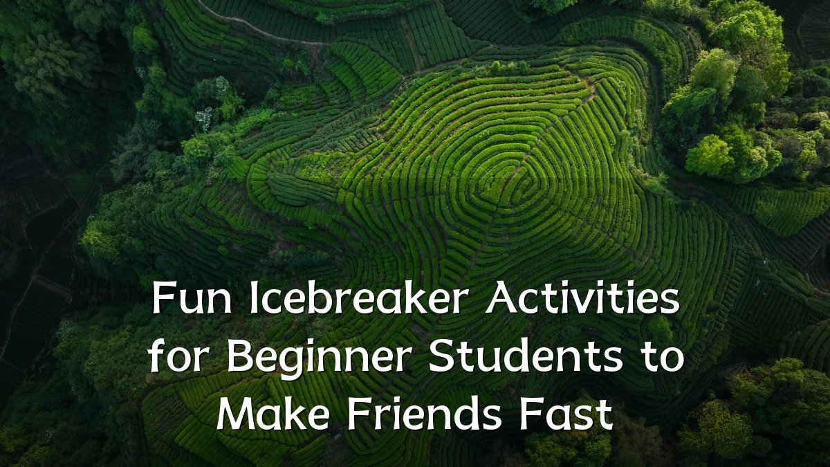 Fun Icebreaker Activities for Beginner Students to Make Friends Fast