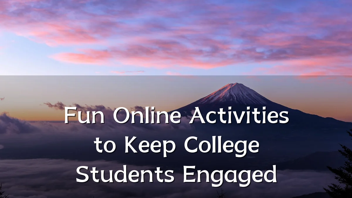 Fun Online Activities to Keep College Students Engaged