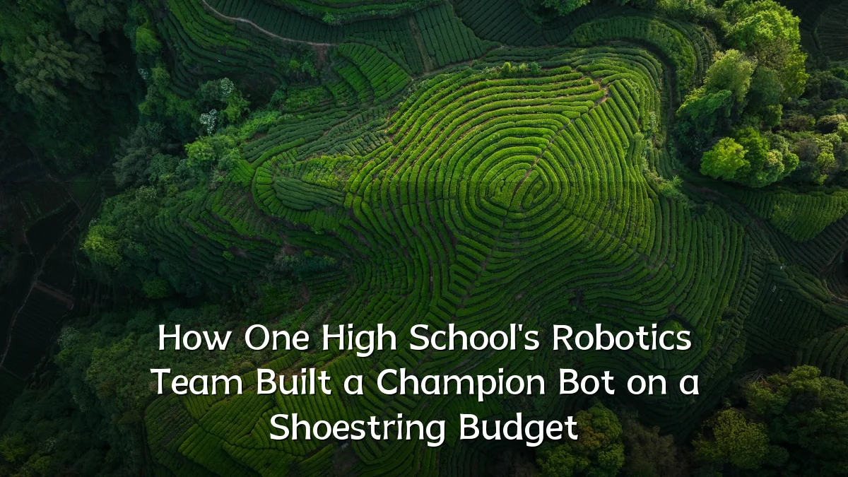 How One High School's Robotics Team Built a Champion Bot on a Shoestring Budget