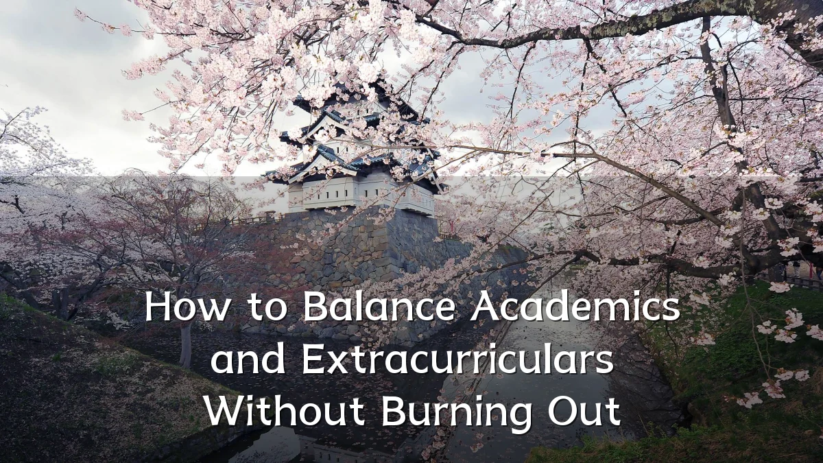 How to Balance Academics and Extracurriculars Without Burning Out