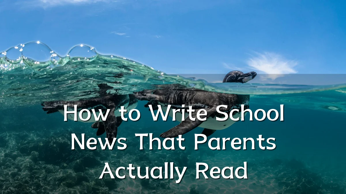 How to Write School News That Parents Actually Read