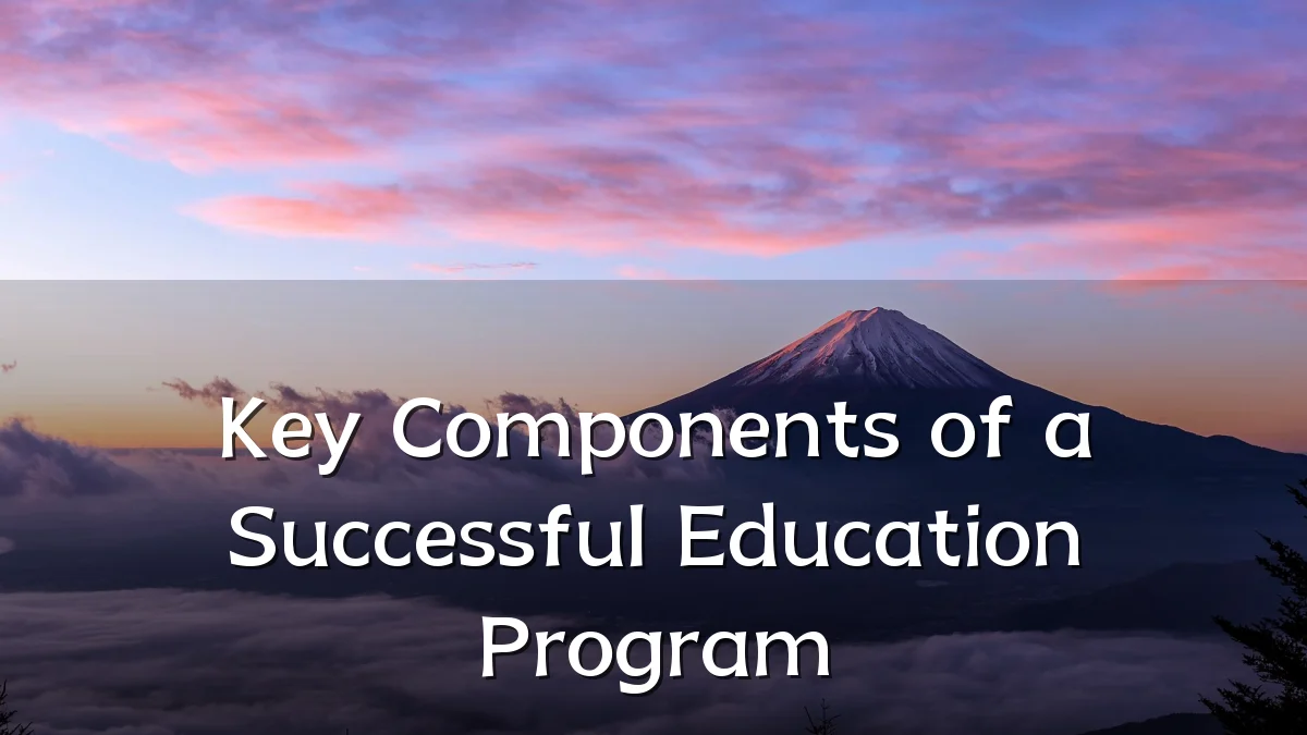 Key Components of a Successful Education Program