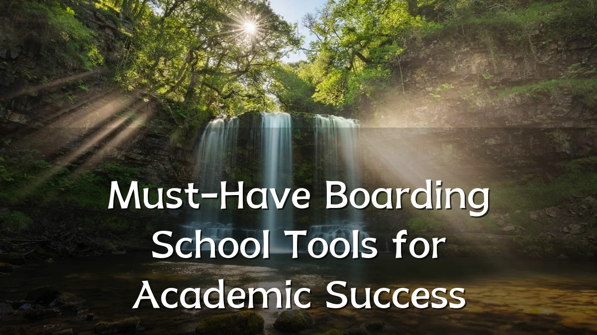 Must-Have Boarding School Tools for Academic Success