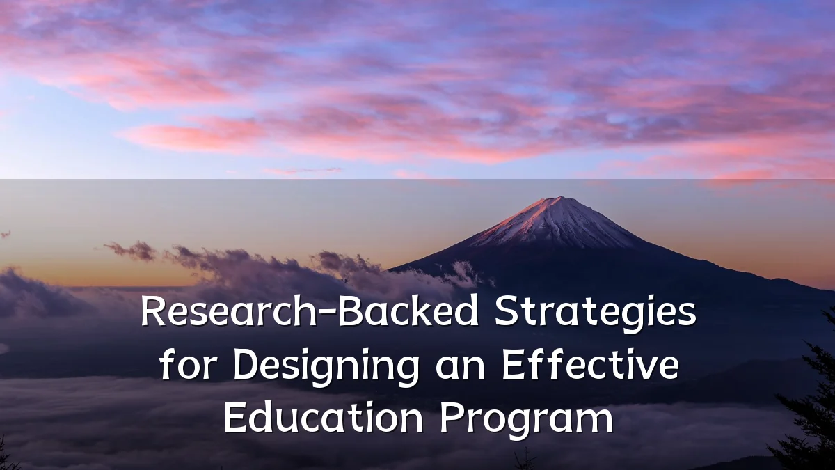 Research-Backed Strategies for Designing an Effective Education Program