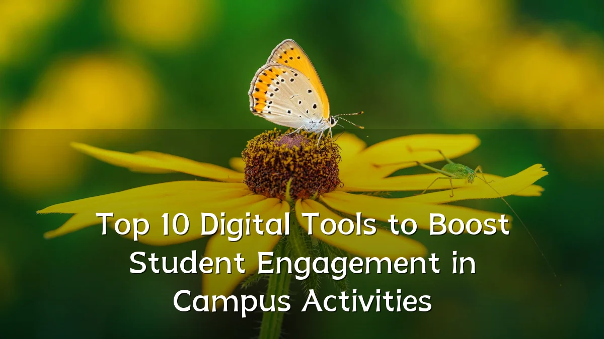 Top 10 Digital Tools to Boost Student Engagement in Campus Activities