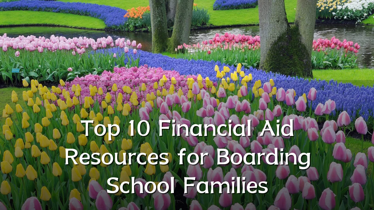 Top 10 Financial Aid Resources for Boarding School Families