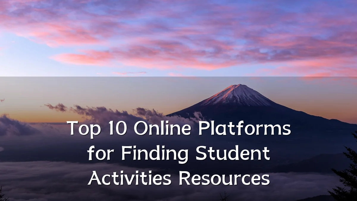 Top 10 Online Platforms for Finding Student Activities Resources